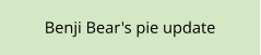 Benji Bear's pie update