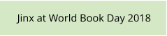 Jinx at World Book Day 2018