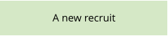 A new recruit