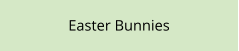 Easter Bunnies