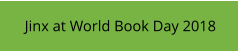 Jinx at World Book Day 2018