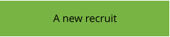 A new recruit