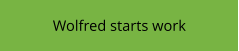 Wolfred starts work