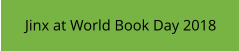 Jinx at World Book Day 2018