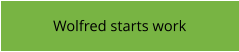 Wolfred starts work